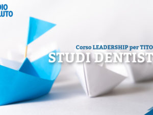 CORSO PER DENTISTI – Leadership in Odontoiatria