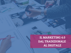 Il Marketing 4.0: dal tradizionale al digitale